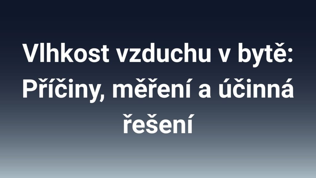 Alt: Přehled příčin vlhkosti vzduchu v bytě, metody měření a účinné způsoby řešení problému vláknitosti.